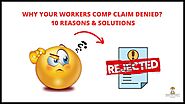 Workers Comp Claim Denied? Reasons & Solutions!