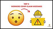 5 Workers Comp Claim Mistakes - Know Before Its Late!