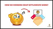 How Do Workers Comp Settlements Work? You Must Know!