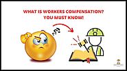What is Workers Compensation? You Must Know!