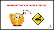 Are Car Accidents Covered By Workers Compensation?
