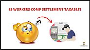 Is Workers Comp Settlement Taxable? - You Must Know!