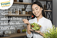 Nutritionist advises living a healthy life every day! - Fespro Foods