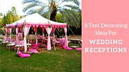 8 Tent Decorating Ideas For Wedding Receptions