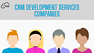 Here Is A List Of Top Rated CRM Development Services Companies