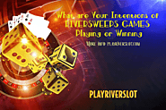 What are Your Intentions of RIVERSWEEPS GAMES Playing or Winning?