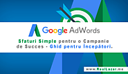 Google AdWords – Sfaturi Simple pentru o Campanie de Succes – Ghid pentru Începatori