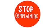 Stop Complaining And Start Moving