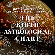 How To Interpret The Overall Influences Of The Birth Astrological Chart