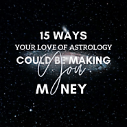15 Ways Your Love of Astrology Could Be Making You Money