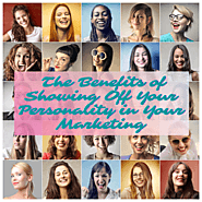 The Benefits of Showing Off Your Personality in Your Marketing