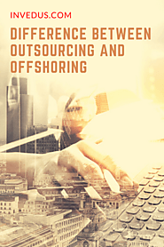 Difference Between Outsourcing And Offshoring - Invedus