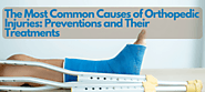 The Most Common Causes of Orthopedic Injuries: Preventions and Their Treatments