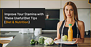 Improve Your Stamina with These Useful Diet Tips