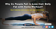 Why Do People Fail to Lose Belly Fat With Home Workout?
