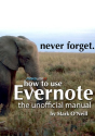 How To Use Evernote: The Unofficial Manual