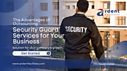 Discover the Advantages of Outsourcing Security Guard Services for Your Business | Ardent Facilities