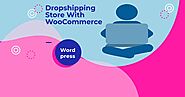 How To Create A Dropshipping Store With WooCommerce