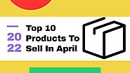 Top 10 Products To Sell In April 2022 _ Shopify Dropshipping