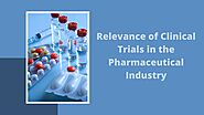 Relevance of Clinical Trials in the Pharmaceutical Industry