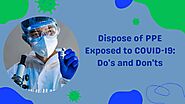 Dispose of PPE Exposed to COVID-19: Do's and Don'ts - Webivest