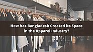 How has Bangladesh Created its Space in the Apparel Industry?