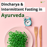 Dincharya & Intermittent Fasting in Ayurveda