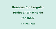 Heatbud | Home Improvement - Reasons for Irregular Periods? What to do for that?