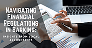 Navigating Financial Regulations in Barking: Insights from Local Accountants