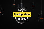 Top 10 startup ideas to launch in 2022 - You are launched
