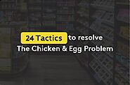 How to solve the Chicken and Egg Problem? 24 Startup & Business Tactics