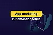 How to market a mobile app? - 29 fantastic tactics - urlaunched