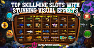 Top Skillmine Slots With Stunning Visual Effects