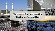 The preparations and practical tips for performing Hajj