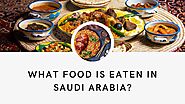 What food is eaten in Saudi Arabia?
