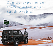 Can we experience the snow falling in Saudi Arabia?