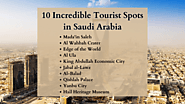 10 Incredible Tourist Spots in Saudi Arabia