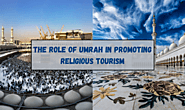 The Role of Umrah in Promoting Religious Tourism