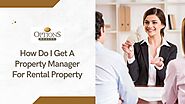 How Do I Get A Property Manager For Rental Property?