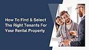 How To Find & Select The Right Tenants For Your Rental Property?