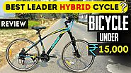 LEADER 700c 21 Speed Hybrid City Cycle Review & Test ⚡ Best Hybrid Cycle Under 15000 in India 2023