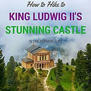 Why You'll Love Hiking to King Ludwig II's Palace in the German Alps