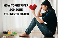 How To Get Over Someone You Never Dated