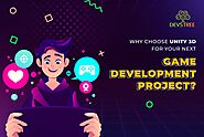 Why Choose Unity 3D for Your Next Game Development Project?