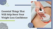 Essential Things That Will Help Boost Your Weight Loss Confidence