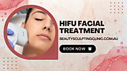 Things You Must Know Before HIFU Facial & Skin Tightening Treatment