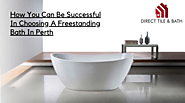 How You Can Be Successful In Choosing A Freestanding Bath In Perth