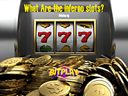 What Are the inferno slots?