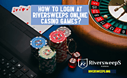 How to login at riversweeps online casino games?