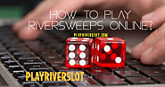 How to play riversweeps online?